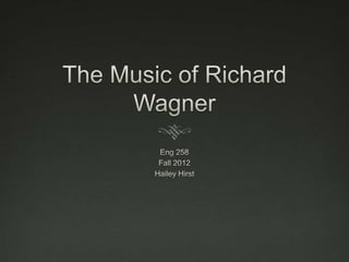 Richard Wagner Hailey Hirst | PPTX