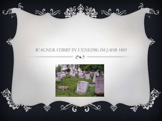 WAGNER STIRBT IN VENEDIG IM JAHR 1883
 