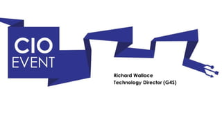 Richard Wallace
Technology Director (G4S)
 