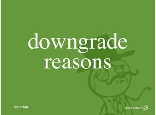 @rrwhite
downgrade
reasons
 