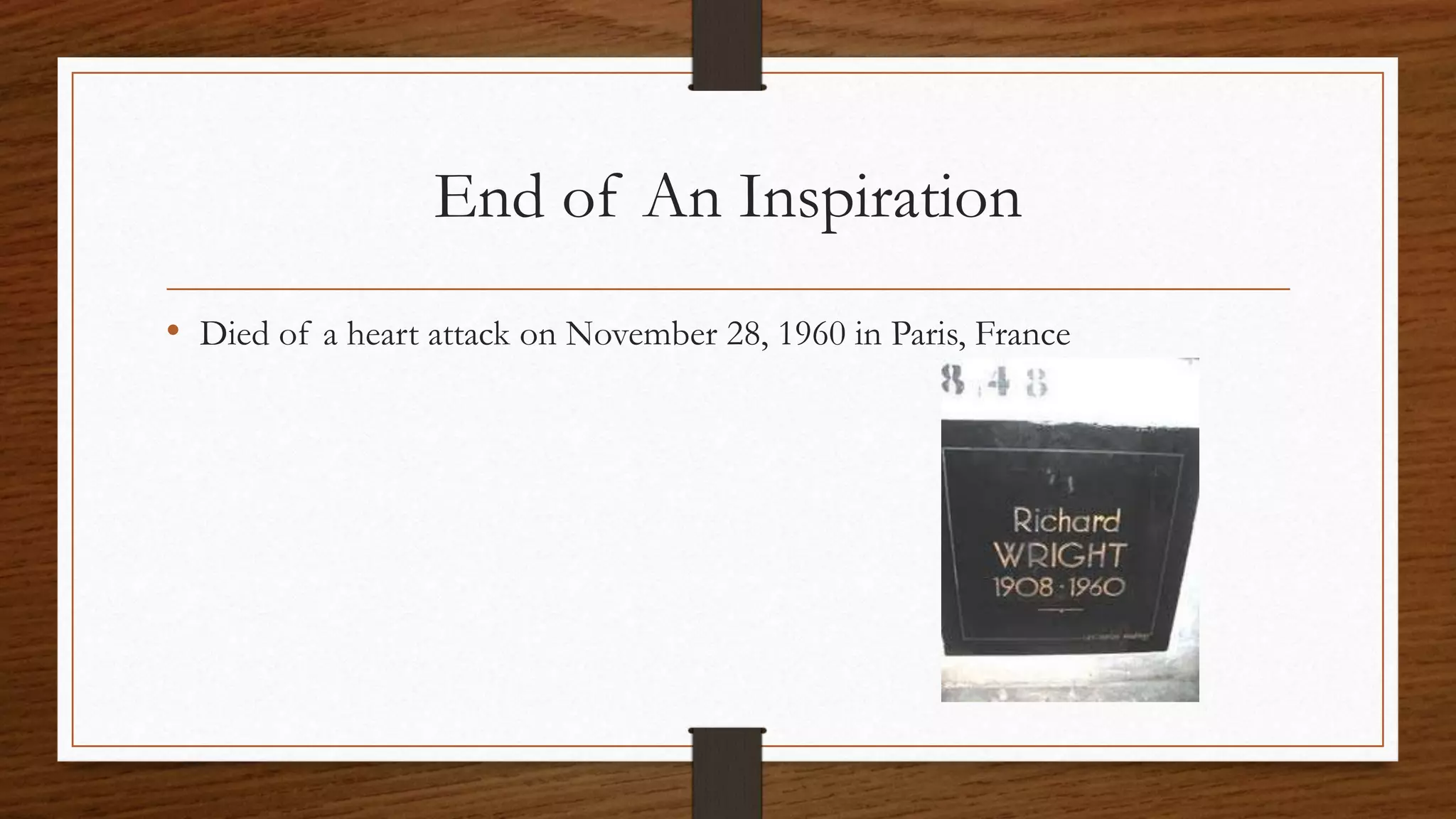 End of An Inspiration
• Died of a heart attack on November 28, 1960 in Paris, France
 