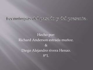 Hecho por: 
Richard Anderson estrada muñoz. 
& 
Diego Alejandro rivera Henao. 
8°1. 
 