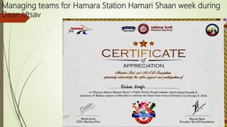 Managing teams for Hamara Station Hamari Shaan week during
Daan Utsav
 