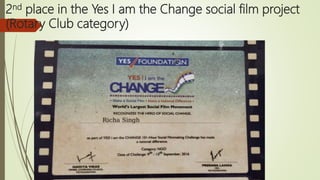 2nd place in the Yes I am the Change social film project
(Rotary Club category)
 