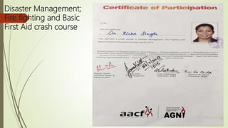 Disaster Management;
Fire fighting and Basic
First Aid crash course
 