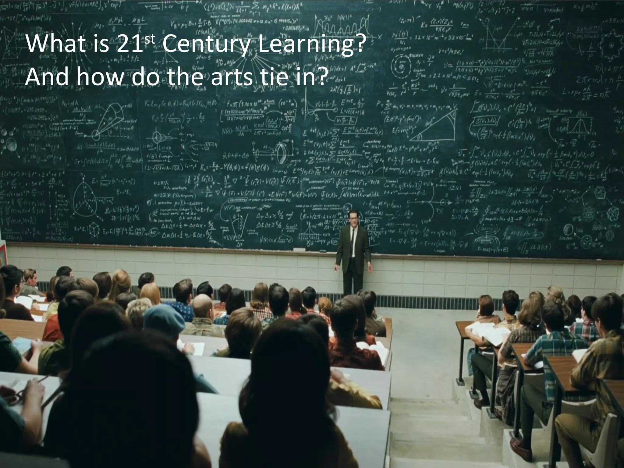What is 21st Century Learning?
And how do the arts tie in?
 