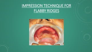 Flabby Ridge Radiograph IMPRESSION TECHNIQUES IN COMPROMISED COMPLETE DENTURE SITUATIONS | PPTX