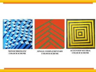 MONOCHROMATIC
COLOUR SCHEME
SINGLE COMPLEMENTARY
COLOUR SCHEME
ACCENTED NEUTRAL
COLOUR SCHEME
 