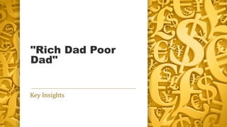 "Rich Dad Poor
Dad"
Key Insights
 