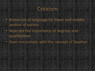 Criticism
• Brutal use of language for lower and middle
  section of society
• Rejected the importance of degrees and
  qu...