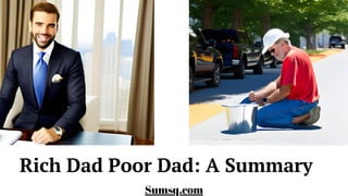 Rich Dad Poor Dad: A Summary
Sumsq.com
 