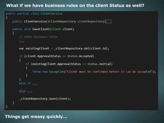 What if we have business rules on the client Status as well?

Things get messy quickly…

 