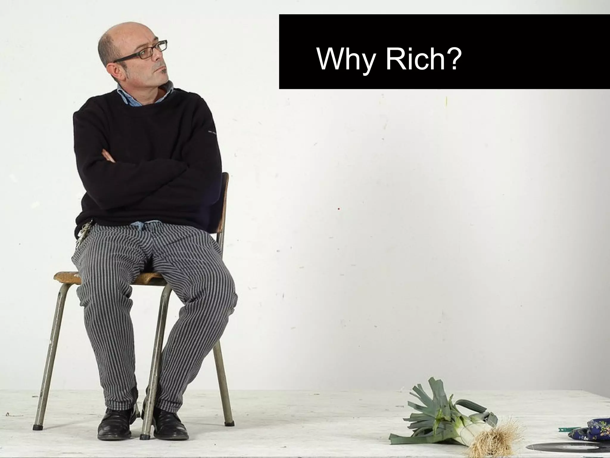 Why Rich? 