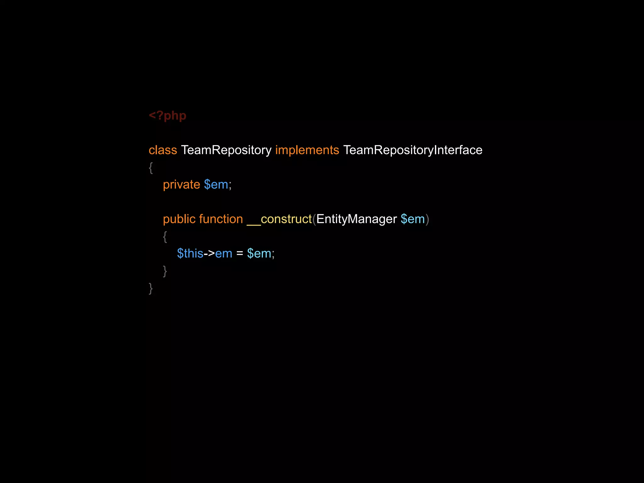 <?php class TeamRepository implements TeamRepositoryInterface { private $em; public function __construct(EntityManager $em) { $this->em = $em; } } 