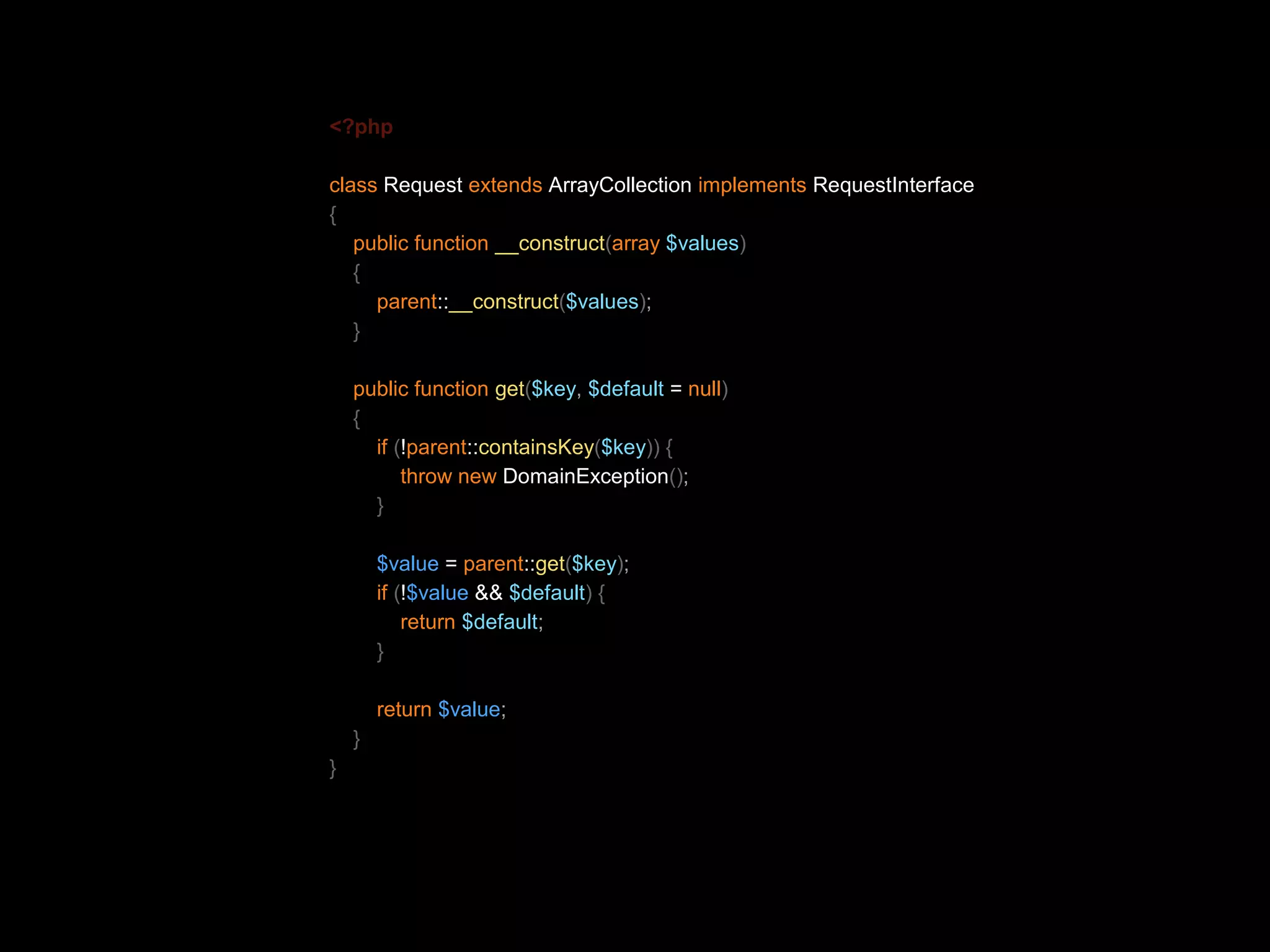 <?php class Request extends ArrayCollection implements RequestInterface { public function __construct(array $values) { parent::__construct($values); } public function get($key, $default = null) { if (!parent::containsKey($key)) { throw new DomainException(); } $value = parent::get($key); if (!$value && $default) { return $default; } return $value; } } 