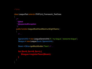 <?php 
class LeagueTest extends PHPUnit_Framework_TestCase 
{ 
/** 
* @test 
* @expectedException 
*/ 
public function lea...
