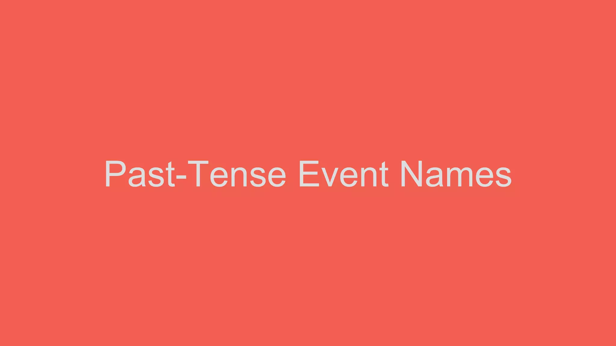 Past-Tense Event Names
 