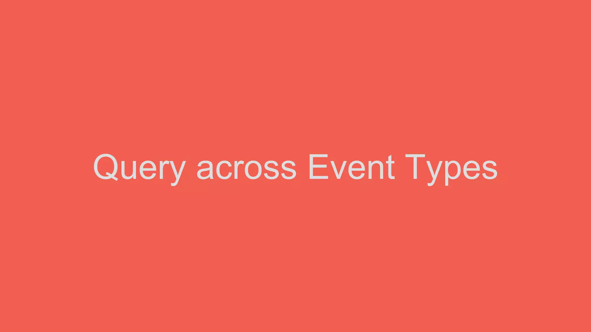 Query across Event Types
 