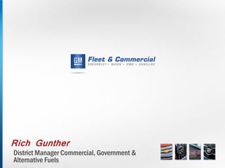 Rich Gunther
District Manager Commercial, Government &
Alternative Fuels
 
