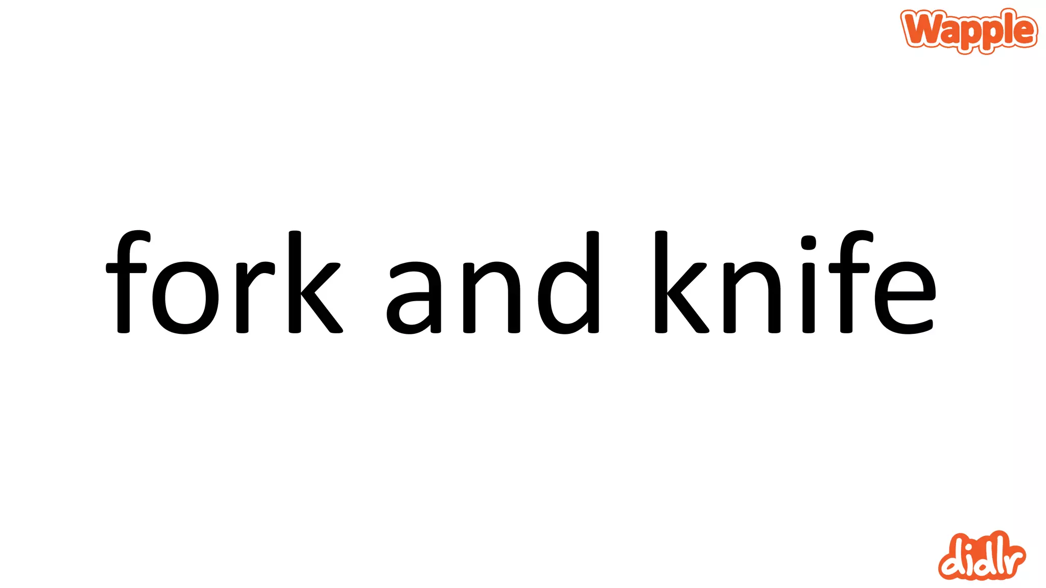 fork and knife
 