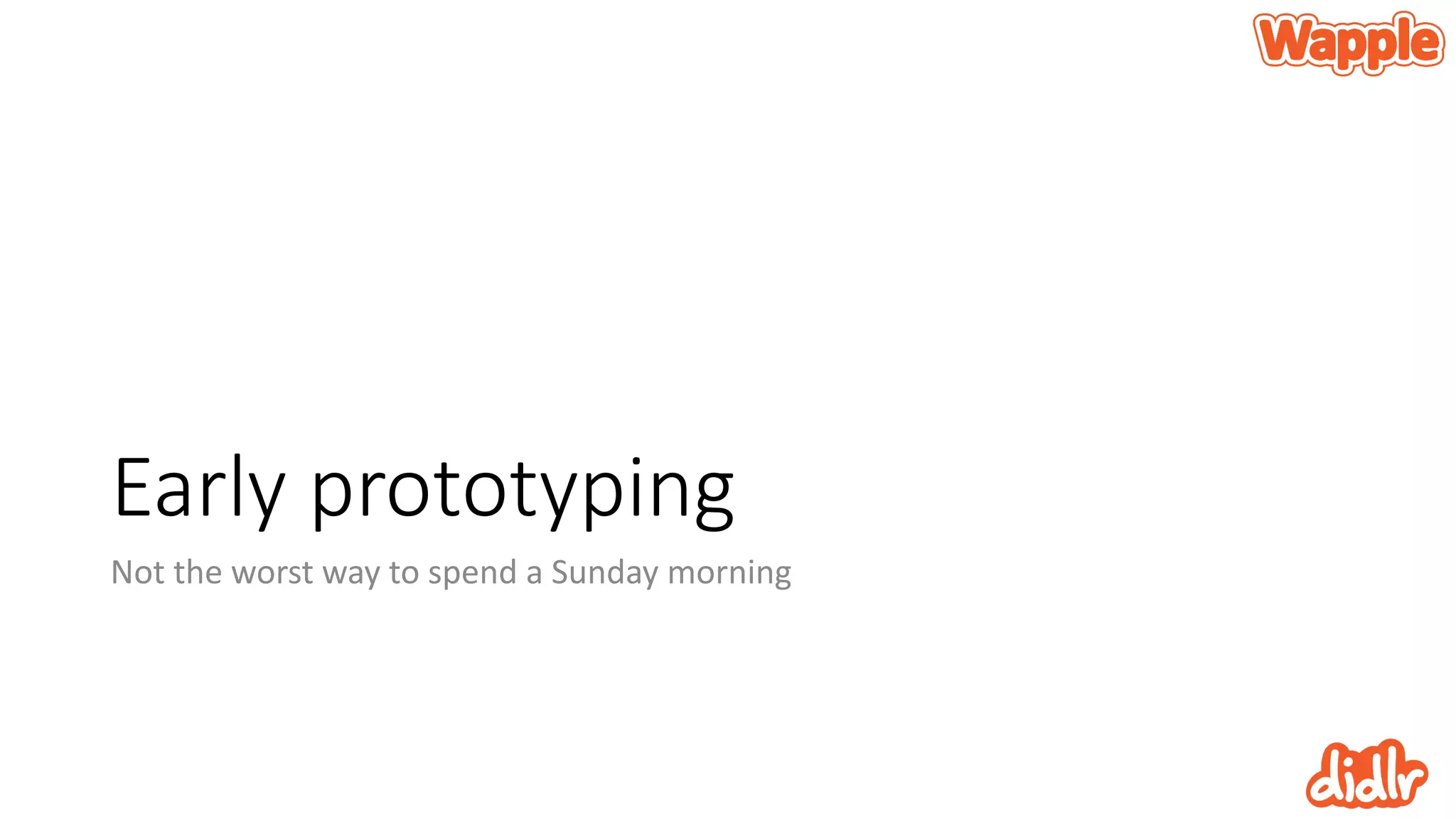 Early prototyping
Not the worst way to spend a Sunday morning
 