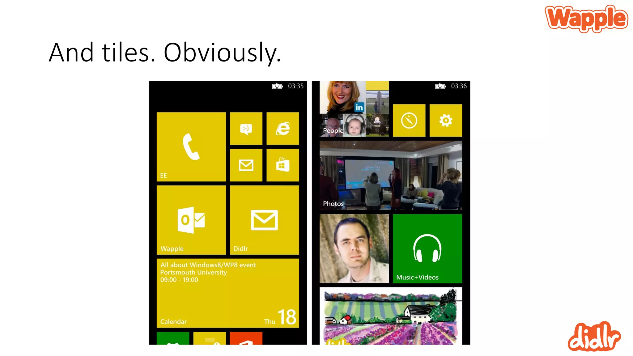 And tiles. Obviously.
 