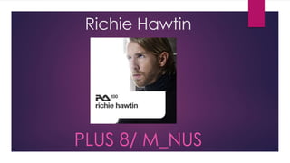 Richie Hawtin
PLUS 8/ M_NUS
 