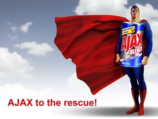 AJAX to the rescue! 