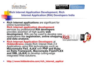 Rich Internet Application Development, Rich  Internet Application (RIA) Developers India ,[object Object],[object Object],[object Object]