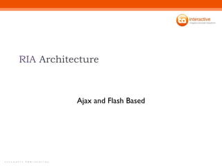 RIA  Architecture Ajax and Flash Based 