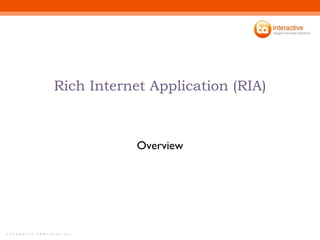 Rich Internet Application (RIA) Overview 