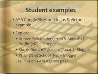 National Educational Technology Plan (2010)Technology also gives students opportunities for taking ownership of their learning. Student-managed electronic learning portfolios can be part of a persistent learning record and help students develop the self-awareness required to set their own learning goals, express their own views of their strengths, weaknesses, and achievements, and take responsibility for them. Educators can use them to gauge students’ development, and they also can be shared with peers, parents, and others who are part of students’ extended network. (p.12)