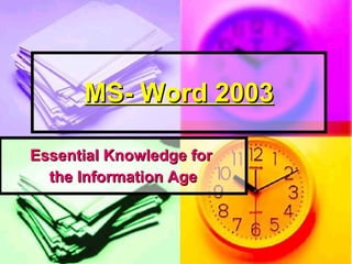 MS- Word 2003 Essential Knowledge for  the Information Age 