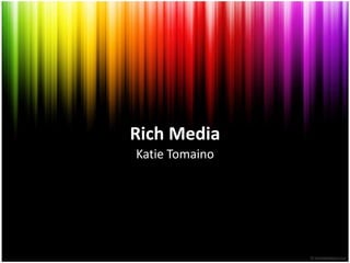 Rich Media Katie Tomaino 