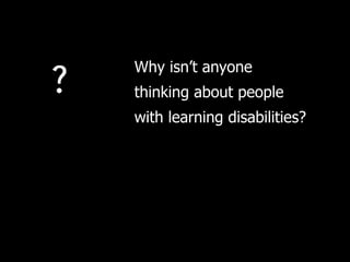 Why isn ’ t anyone thinking about people with learning disabilities? 
