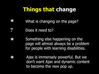 Things that  change What is changing on the page? Something else happening on the page will almost always be a problem for...