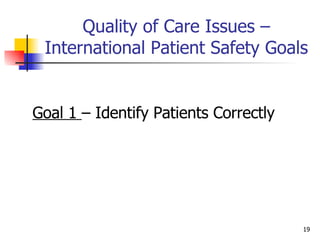 Quality of Care Issues – International Patient Safety Goals Goal 1  – Identify Patients Correctly 