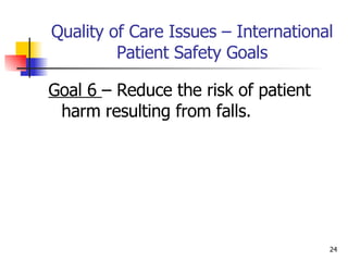 Quality of Care Issues – International Patient Safety Goals Goal 6  – Reduce the risk of patient harm resulting from falls. 