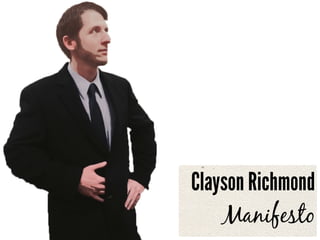 Clayson Richmond
Manifesto
 