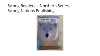 Strong Readers – Northern Series,
Strong Nations Publishing
 