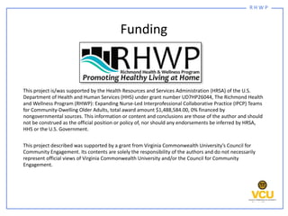 R H W P
Funding
This project is/was supported by the Health Resources and Services Administration (HRSA) of the U.S.
Depar...