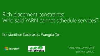 Konstantinos Karanasos, Wangda Tan
Dataworks Summit 2018
San Jose, June 20
 