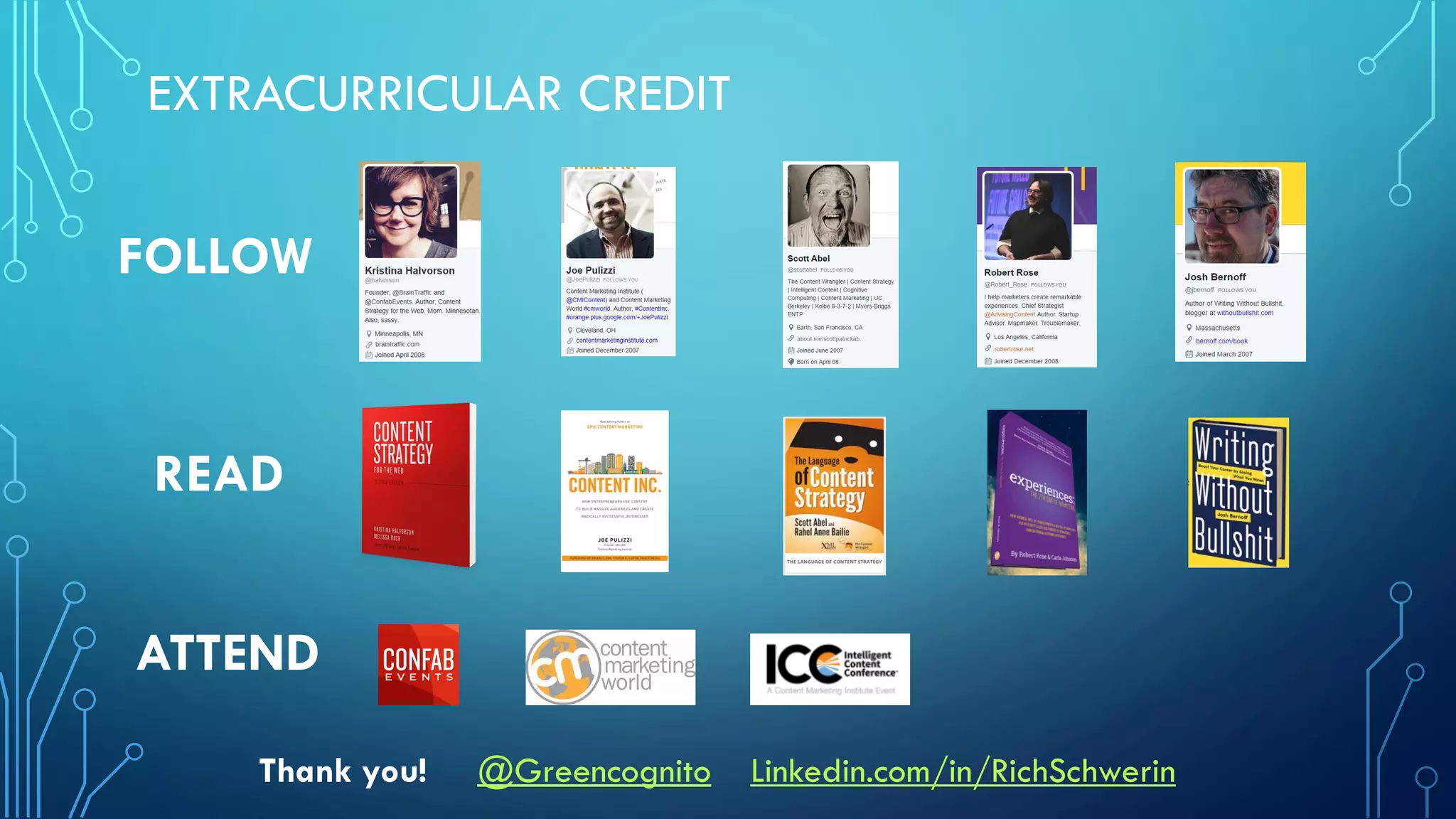 EXTRACURRICULAR CREDIT
FOLLOW
READ
ATTEND
Thank you! @Greencognito Linkedin.com/in/RichSchwerin
 