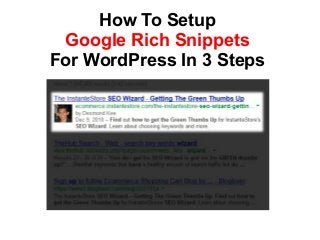How To Setup
Google Rich Snippets
For WordPress In 3 Steps
 