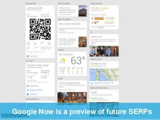 Google Now is a preview of future SERPs 
 