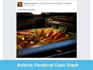 Actions: Facebook Open Graph 
 