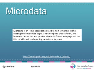 Microdata
        Microdata is an HTML specification used to nest semantics within
        existing content on web pages. ...
