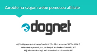 Zarobte na svojom webe pomocou affiliate
Môj trolling web 4rka.sk zarobil medzi 12.10. a 19.11. v kampani MP3.sk 126€ :D
J...
