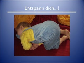 Entspann dich…! 