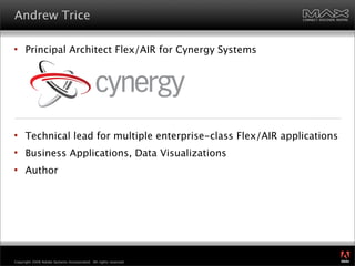 Andrew Trice

     Principal Architect Flex/AIR for Cynergy Systems




     Technical lead for multiple enterprise-clas...
